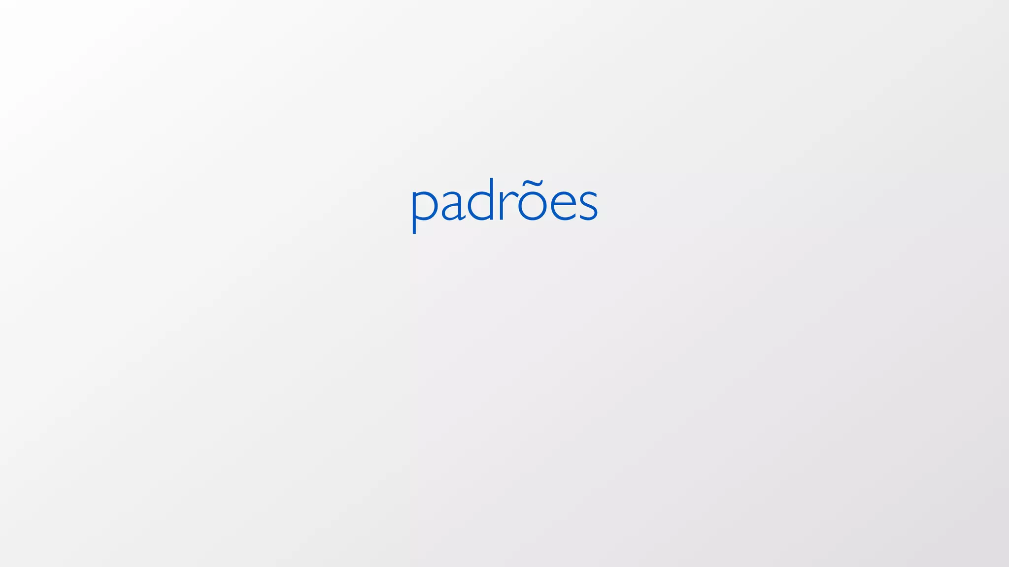 padrões
 
