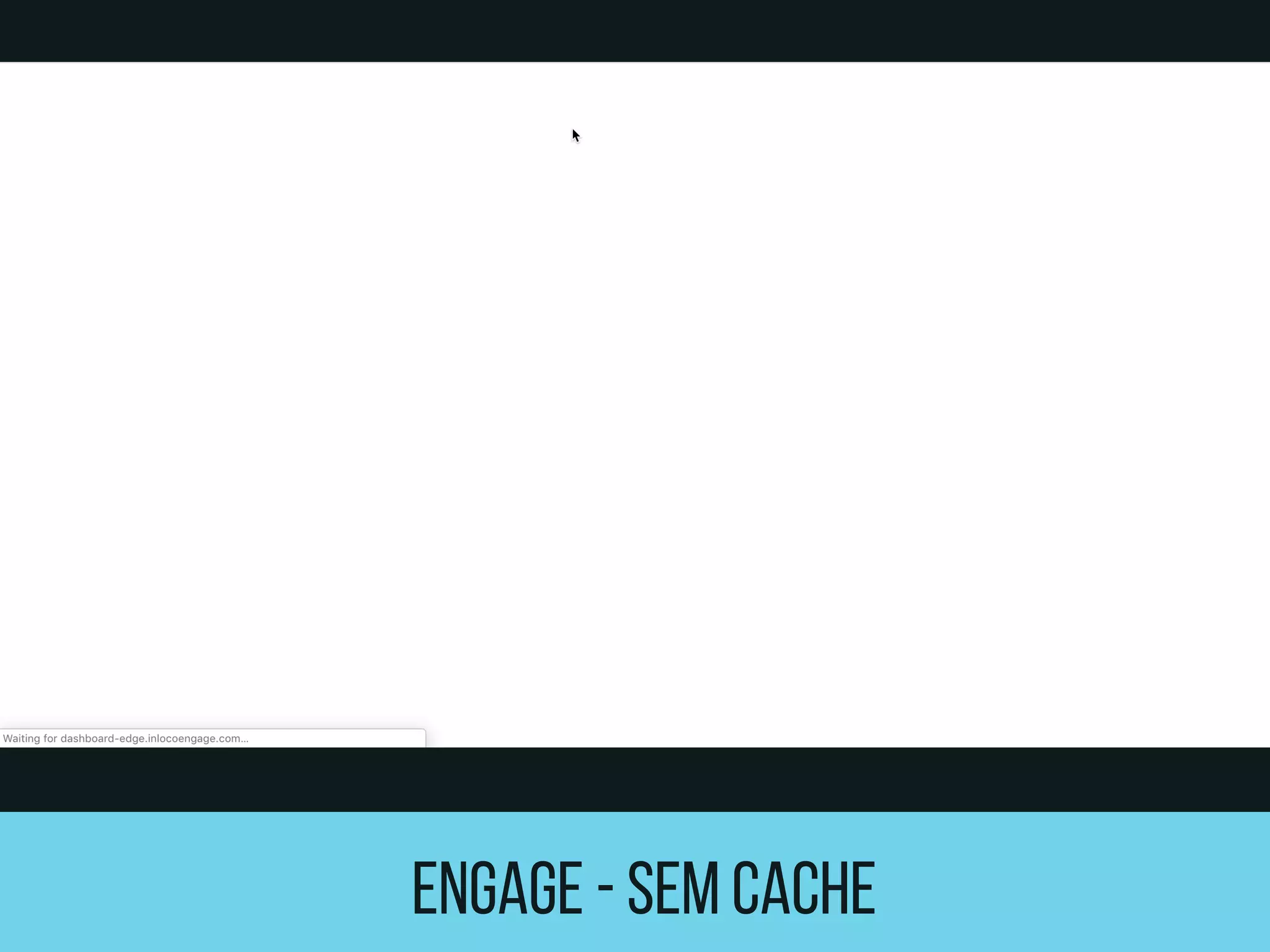 Engage - SEM CACHE
 