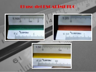 El uso del ESCALÍMETRO
 