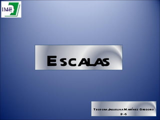 Teodora Jaquelina Martínez Gregorio D-5 Escalas 