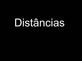 Distâncias
 