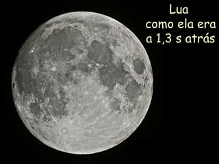 Lua
como ela era
a 1,3 s atrás
 