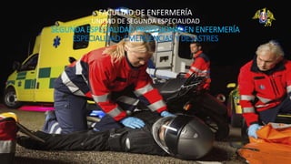 FACULTAD DE ENFERMERÍA
UNIDAD DE SEGUNDA ESPECIALIDAD
SEGUNDA ESPECIALIDAD PROFESIONAL EN ENFERMERÍA
ESPECIALIDAD: EMERGENCIAS Y DESASTRES
 