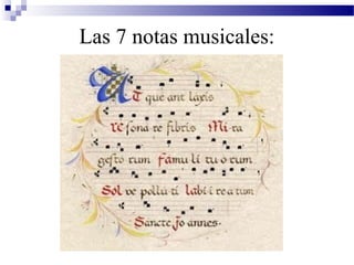 Las 7 notas musicales:
 