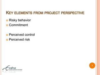 Key elements from project perspectiveRisky behaviorCommitmentPerceived controlPerceived risk7
