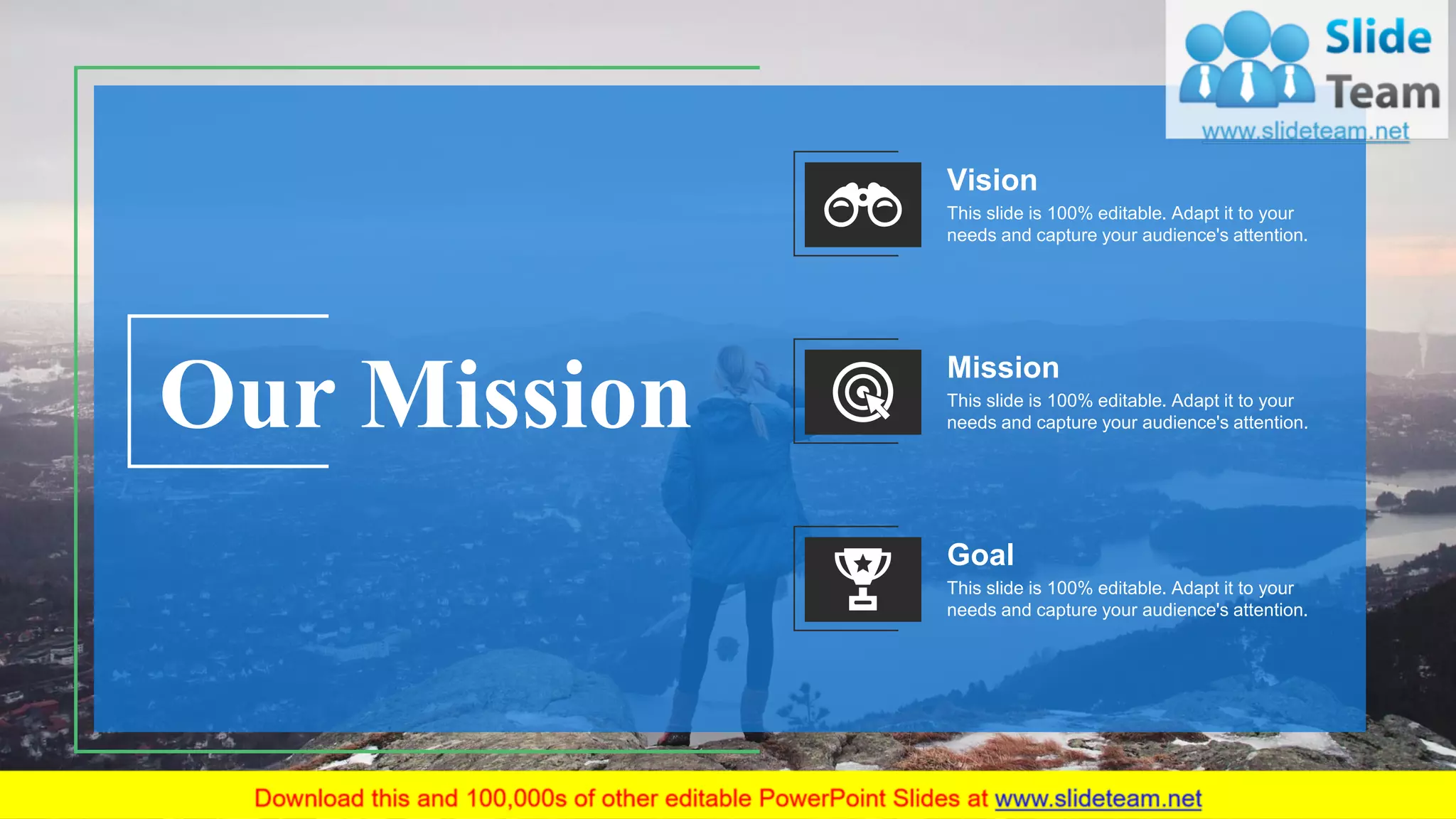 Our Mission
Vision
This slide is 100% editable. Adapt it to your
needs and capture your audience's attention.
Mission
This slide is 100% editable. Adapt it to your
needs and capture your audience's attention.
Goal
This slide is 100% editable. Adapt it to your
needs and capture your audience's attention.
11
 