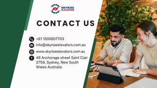 CONTACT US
www.skyriseelevators.com.au
info@skyriseelevators.com.au
48 Anchorage street Saint Clair
2759, Sydney, New South
Wales Australia
+61 1300807703
 