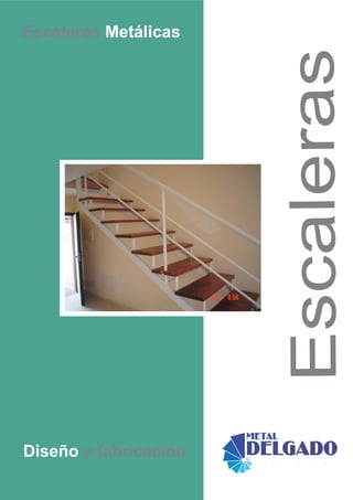 Escaleras Metálicas




                       Escaleras
Diseño y fabricación
 