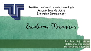 Instituto universitario de tecnología
Antonio José de Sucre
Extensión Barquisimeto
Rodríguez Sojo Luisana
Diseño de obras civiles
Instalaciones Mecánicas
 