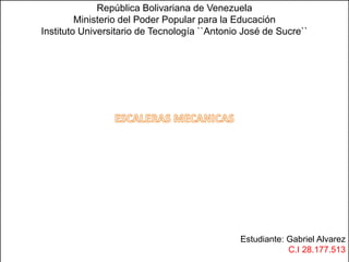República Bolivariana de Venezuela
Ministerio del Poder Popular para la Educación
Instituto Universitario de Tecnología ``Antonio José de Sucre``
Estudiante: Gabriel Alvarez
C.I 28.177.513
 