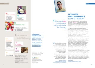 10
ENVIRONNEMENT SANTÉ
• www.medicaments.gouv.fr
• Fiscalisation de la participation
employeur sur les contrats santé
• Une nouvelle charge
pour les mutuelles !
14
LE COURRIER
DES ADHÉRENTS
16
MAX ET HOUSTON
• La loi du Roi Max
12
MA MUTUELLE
EN PRATIQUE
• Affranchissez-
vous de La
Poste pour
vos relations
avec la mutuelle
• Analyse de devis
obligatoire
04
MUTUELLE DERNIÈRE
• www.mnpaf.fr
fait peau neuve !
• Le « Parcours
découverte »
15
DÉTENTE
• Recette
Directeur de la publication : Vincent Boo ///
Directeur de la rédaction : Jean-Marc Fauvel ///
Rédacteur en chef : Lucienne Cassabois ///
Comité de rédaction : V. Boo, J.M. Fauvel,
L. Cassabois, C. Labeyrie, M. Lalouette ///
Comité de lecture : J.P. Hauben, T. Haas, B. Leres,
M. Benedetti, V. Boo, P. Coutelle, J. Hoyer, A. Divet,
M. Lalouette, S. Trimouille, C. Compas, C. Labeyrie,
P. Richard, N. Le Poull, P. Chazal ///
Crédits photos : ©Thinkstock ///
Conception graphique : Luciole, Paris ///
Impression : BLG-Toul /// Document non contractuel.
CENTRE DE GESTION MNPAF
92137 Issy Les Moulineaux CEDEX
Tél. 01 46 381 381 - Fax 01 46 384 380
Mail : servicegestion@mnpaf.fr
Du lundi au vendredi de 8 h 30 à 18 h
78, boulevard de la République
92514 Boulogne Billancourt CEDEX
Tél. 01 46 08 97 94
Du lundi au samedi de 9 h
à 19 h 30 (17 h le samedi)
« Je suis heureux d’accueillir
la Mutuelle Air France, qui
vient renforcer la SGAM Macif :
un atout supplémentaire pour
la construction d’un groupe
solide et performant, autour
de valeurs communes :
engagement, solidarité,
esprit d’équipe…
Ce sont d’ailleurs ces mêmes
valeurs qui, dans l’univers
des gens de mer, garantissent
une navigation de qualité.
Bienvenue à bord, donc ! »
Jacques Chemarin
Président de Macif Mutualité
et vice-président de la SGAM Macif
06
DOSSIER SANTÉ
• Tout savoir
sur le sommeil
INTÉGRATION
DANS LA SGAM MACIF
LE CAP EST FRANCHI !
Nous vous l’avions annoncé, désormais le cap
est franchi : fin 2013, la Mutuelle Nationale des
Personnels Air France (MNPAF) a fait son entrée
dans la Société de Groupe d’Assurance Mutuelle
SGAM Macif, concrétisant ainsi sa volonté de
pérenniser la qualité de ses services.
L’ ACPR (Autorité de Contrôle Prudentiel et de
Résolution) ainsi que l’Autorité de la Concurrence
ont donné leur accord à cette opération, qui a
aussi bénéficié de l’aval des assemblées générales
de la Macif et de sa SGAM.Tous les feux étaient
donc au vert pour cette intégration souhaitée
à l’unanimité au sein de la MNPAF !
Car cette nouvelle étape nous permet de voir l’avenir
en grand : en nous appuyant sur la force d’un grand
groupe d’assurance mutualiste français, sur sa
puissance financière et son potentiel de synergies,
nous nous donnons les moyens d’être plus
performants. À la clé : davantage de compétitivité
(avec de nouveaux développements, une offre
enrichie…), mais aussi davantage de sécurité
et une plus grande capacité à relever les défis
d’un paysage en pleine mutation. Et qui plus
est, en toute indépendance : car votre mutuelle
reste autonome dans sa gouvernance !
Face aux évolutions en cours, à nous de vous faciliter
la transition : c’est aussi pour cela que nous avons
souhaité la refonte du site www.mnpaf.fr. Navigation
facilitée, nouvelles fonctionnalités… Mais surtout,
accès immédiat à une information claire et fiable :
parce qu’il y va de notre intérêt de comprendre les
rouages, toujours plus complexes, de notre système
de soins. Nos remboursements en dépendent !
Vincent Boo
Président de la Mutuelle Air France
(5 292 d’entre vous
ont participé au
Parcours Découverte
)
Le Particulier de
mars publie une étude
comparative sur les réseaux
de soins qui couvrent
40 millions de Français,
agissant ainsi sur les prix.
De cette étude, il ressort
que Santéclair est le
réseau le plus complet
et le plus performant.
(Un grand pas
pour l’avenir
de la Mutuelle
Air France
)
SOMMAIRE ÉDITO
32
 