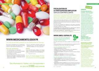 WWW.MEDICAMENTS.GOUV.FR
Une base de données publiques sur les médicaments sur Internet.
Pour plus de transparence sur le médicament,
la Ministre de la Santé, Mme Marisol Tourraine
a lancé un site internet accessible à tous.
Sur ce site, vous trouverez :
• les caractéristiques du médicament ;
• son autorisation de mise sur le marché (AMM) ;
• ses indications et contre-indications ;
• sa posologie et la notice ;
• les avis rendus par la commission de la trans-
parence sur son utilité, c’est-à-dire son service
médical rendu (SMR) ou l’amélioration de son
service rendu (ASMR) ;
• son prix, l’information consistant à savoir si le
médicament est ou n’est pas remboursé par
l’Assurance Maladie, et s’il l’est, à quel taux.
Objectif
Fournir des informations « fiables » et « transpa-
rentes » sur plus de 22 000 médicaments dispo-
nibles sur ordonnance ou en automédication. •
Source - Mutualité Française
Infos en plus - Pour vous aider à mieux gérer votre automé-
dication, allez sur l’application Santéclair « Les conseils
sur l’automédication », accessible depuis www.mnpaf.fr
FISCALISATION DE
LA PARTICIPATION EMPLOYEUR
SUR LES CONTRATS SANTÉ
L’article 4 de la loi de finances 2014 voté le 29 décembre
2013, prévoit l’intégration dans le net imposable du
salarié, de la participation employeur versée au titre
des contrats collectifs et obligatoires de frais de santé.
Cette loi ayant été votée tardivement, le net imposable figurant sur
la feuille de paie de décembre 2013 est donc erroné. Par contre, la
déclaration sur les salaires versés faite par les employeurs à l’État en
janvier est correcte.
De ce fait, les employeurs ont adressé une information rectificative
à tous leurs salariés afin de les informer du nouveau montant du net
imposable à déclarer aux impôts.
La fiscalisation de la part employeur ne remet pas en cause le
caractère collectif et obligatoire des contrats santé.
À noter qu’à compter du 1er
 janvier 2016, tous les salariés devront
être couverts par un contrat collectif et obligatoire. •
WWW.AMELI-SOPHIA.FR
Un service de l’Assurance Maladie
pour accompagner les malades du
diabète ou asthmatiques.
Vous êtes asthmatique chronique ou atteint d’un diabète de type 1
ou  2 ?
L’ Assurance Maladie vous propose gratuitement un programme d’ac-
compagnement pour mieux vivre avec votre maladie.
Vous êtes diabétique, Sophia vous aide à :
• mieux comprendre le diabète ;
• prévenir ses éventuelles complications ou leur aggravation ;
• connaître le suivi du diabète et les traitements ;
• apprendre à surveiller votre glycémie et éviter les risques d’hypog-
lycémie ;
• adapter vos habitudes alimentaires au quotidien ;
• pratiquer ou reprendre une activité physique adaptée…
Vous êtes asthmatique, Sophia vous aide à :
• mieux comprendre votre asthme et ses mécanismes ;
• savoir évaluer le niveau de contrôle de votre asthme ;
• comprendre les traitements, leurs modes d’actions et leur
utilisation ;
• apprendre à mieux connaître votre environnement et les facteurs
déclenchants pour adapter vos habitudes de vie et éviter les crises ;
• pratiquer ou reprendre une activité physique adaptée. •
Source – www.ameli.fr
HANDICAP
Un nouveau village répit pour
les familles : il ouvre en juin 2014 !
Comment se ressourcer et prendre
du repos en famille tout en
organisant des soins adaptés pour
un proche souffrant de maladies
neuromusculaires et dégénératives ?
Conceptualisé par l’AFM-Téléthon
(association de malades et parents
de malades) et Pro BTP (groupe de
protection sociale du bâtiment et des
travaux publics), le concept innovant de
Village Répit Familles®
se déploie avec
l’ouverture en juin prochain de celui
des Cizes, à Saint-Lupicin (39). C’est
le premier dédié au handicap moteur
qui propose une solution adaptée pour
les malades et leurs aidants familiaux.
Situé dans le Parc naturel régional du
Haut- Jura, dans un environnement
verdoyant, il ouvrira ses portes à l’été
2014. Les réservations sont possibles
dès maintenant. •
Pour réserver :
Village Répit Familles®
Les Cizes : Tél : 03 84 41 31 00
(sélectionner « admissions »)
Source – www.handicap.fr
UNE NOUVELLE CHARGE
POUR LES MUTUELLES !
Depuis quelques années, les charges
sur les complémentaires santé ne
cessent de s’alourdir.
Dernière nouveauté, la loi de
financement de la Sécurité Sociale
votée en décembre 2013 pour 2014,
introduit une nouvelle charge pour
les complémentaires santés pour 2013,
2014 et 2015. Elle est destinée à financer
la revalorisation des médecins
traitant en attendant la généralisation
du tiers-payant intégral.
Son montant est de 2,50 € en 2013 et
de 5 € en 2014 et pour chaque personne
protégée de plus de 16 ans ayant eu
au moins une consultation ou visite
au cours de l’année précédente.
Cette nouvelle mesure coûtera
226 145 € à la Mutuelle Air France au titre
de 2013 et donc le double pour 2014. •
ZOOM
Des informations « fiables » et « transparentes »
sur plus de 22 000 médicaments
ENVIRONNEMENT SANTÉ ENVIRONNEMENT SANTÉ
1110
 