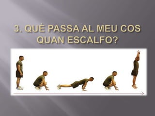 3. QUÈ PASSA AL MEU COS QUAN ESCALFO?