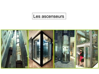 Les ascenseurs
 