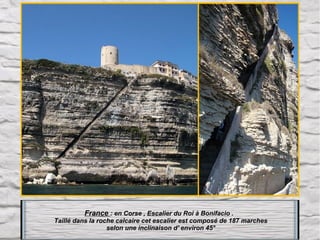 France : en Corse , Escalier du Roi à Bonifacio .
Taillé dans la roche calcaire cet escalier est composé de 187 marches
selon une inclinaison d' environ 45°

 