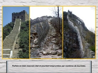 Parfois en bien mauvais état et pourtant empruntées par nombres de touristes.

 