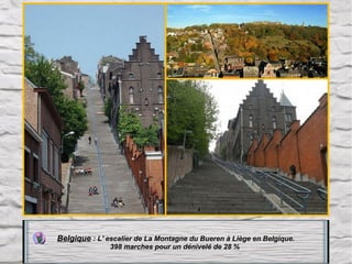 Belgique : L' escalier de La Montagne du Bueren à Liège en Belgique.
398 marches pour un dénivelé de 28 % 

 
