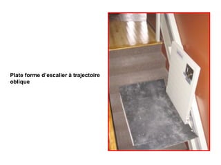 Plate forme d’escalier à trajectoire
oblique
 