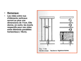 • Remarque:
• Les vides entre nus
d’éléments verticaux
auront au plus une
dimensions de 11cm. Elle
donne, en outre, les écarts
respectifs pour ces vides
entre éléments parallèles
horizontaux ( 18cm).
 