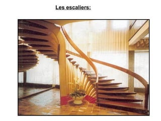 Les escaliers:
 