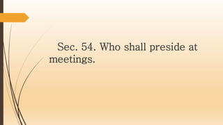 Sec. 54. Who shall preside at
meetings.
 