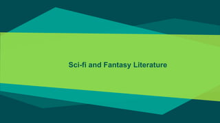 Sci-fi and Fantasy Literature
 