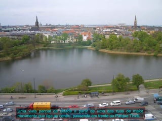 Uma vista parcial da cidade a partir de uma das ruas de maior
movimento que liga ao centro, passando em frente ao Parque Tívoli.
 