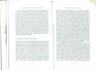 Grado quinto: historia de la salvación y de la revelación Función de los portadores de la revelación
De hecho los cristianos sólo desde Cristo podemos distinguir ra-
dicalmente en el contenido de la revelación veterotestamentaria entre
la historia categorial de la revelación en pleno sentido y pureza, por
una parte, y los sustitutivos y desfiguraciones humanos, por otra. Si
nosotros, como simples historiadores y científicos de la religión, inde-
pendientemente de nuestra fe en Jesucristo, intentamos acercamos en
un plano puramente histórico al Antiguo Testamento y a los fenóme-
nos allí atestiguados como datos históricos, no tendremos ningún cri-
terio último para distinguir entre lo que bajo el prisma de la esencia de
la autocomunicación trascendental de Dios es pura y legítima manifes-
tación y objetivación histórica de esta autocomunicación, de un lado,
y lo que es rnutilante depravación humana, de otro. Y a este respecto
debería distinguirse más exactamente (cosa a .su vez imposible sin la
mirada puesta en Jesucristo) entre lo que allí es legítimo como una fase
de objetivación de la experiencia trascendental de Dios propia de una
época aunque sólo sea como una interpretación transitoria que ostenta
una dinámica interna hacia la plena revelación en Jesús, y lo que repre-
senta ya una auténtica depravación, medido incluso en la situación
coetánea del Antiguo Testamento.
com? hombres en los q~e acontece en acción y palabra-la autointerpre-
racion de la expenenCla trascendental sobrenatural y de su historia.
Por tanto, en ellos se hace palabra algo que en principio está dado en
todos, también en nosotros, los que no nos llamamos profetas. Una
autointerprctación y objetivación histórica de la trascendentalidad so-
brenatural del hombre y de su historia no necesita ni puede ser inter-
pretada como un proceso meramente humano y natural de reflexión y
objetivación. Se trata de la propia interpretación de aquella realidad
que está constituida por la propia comunicación personal de Dios, o
sea, por Dios mismo. Si ésta se interpreta históricamente, entonces es
Dios el que se interpreta a sí mismo en la historia, y los portadores
históricos concretos de tal autointerpretación están en sentido auténti-
co autorizados por Dios. Esa autointerpretación no es un suceso acce-
sorio, sino un elemento histórico esencial en esta trascendentalidad so-
brenatural, la cual está constituida por la propia comunicación de
Dios. Esta autocornunicación no es, ni desde Dios ni desde el hombre,
una realidad estática, sino que tiene su historia en la historia de la hu-
manidad misma. Por tanto, la objetivación histórica y la propia inter-
pretación de la autocomunicación trascendental de Dios, se halla bajo
la misma voluntad salvífica absoluta y sobrenatural de Dios y de su
providencia salvadora que aquella autocomunicación divina por la que
el hombre es constituido en su esencia y desde la que es enviado a su
historia más auténtica, a la historia de esta auto comunicación trascen-
dental, a la historia de la salvación y de la revelación.
T eológicamente hablando, la "luz. de la fe", que se ofrece a cada
hombre, y la luz bajo la cual los "profetas" aprehenden y anuncian el
mensaje divino desde el centro de su existencia, es la misma luz, sobre
todo porque el mensaje-sólo puede oírse en forma adecuada bajo la luz.
de la fe, que a su vez no es sino la subjetividad divina del hombre, la
cual se constituye por la auto comunicación de Dios. Sin duda, la luz.
profética implica una configuración histórica concreta de la luz de la
fe en su concepto, donde la experiencia trascendental de Dios se
media rectamente a través de la historia concreta y de su interpretación.
El profeta, visto debidamente en el plano teológico, no es en esencia
otra cosa que el creyente que puede enunciar con acierto su experien-
cia trascendental de Dios. Dicha experiencia se enuncia en el profeta,
quizá a diferencia de otros creyentes, de tal manera que se hace tam-
bién para otros una objerivación recta y pura de la propia experiencia
195
La función de los portadores de la revelación
Aunque no se pone en duda la posibilidad y facticidad de una historia
de la salvación y de la revelación dada fuera del cristianismo reflejo, sin
embargo, permanece en pie la posibilidad de que, junto a una historia
categorial general de la salvación y revelación como interpretación de
la experiencia trascendental sobrenatural de Dios, se conceda también
vigencia a una especial historia "oficial" de la revelación, la cual se
identifica realmente con la del Antiguo y Nuevo Testamento. Esta
historia categorial de la revelación en ambos testamentos puede y
debe concebirse como interpretación válida de la comunicación tras-
cendental de Dios mismo al hombre y como tematización de la his-
toria categorial general de esta comunicación, la cual no tiene que
hacerse temática con necesidad siempre y en todas partes en manera
sacralizada. Aquellos hombres que en la terminología tradicional de-
signamos como profetas, en cuanto portadores originarios -comisiona-
dos por Dios- de tal comunicación reveladora, han de concebirse
194
, I
 