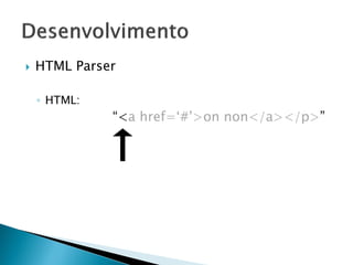  HTML Parser
◦ HTML:
<p>Non on “<a href=‘#’>on non</a></p>”
 