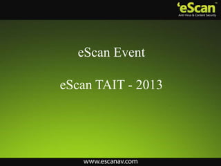 eScan Event

eScan TAIT - 2013
 