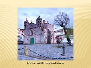 baiona - capilla de santa.liberata