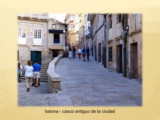 baiona - casco antiguo de la ciudad