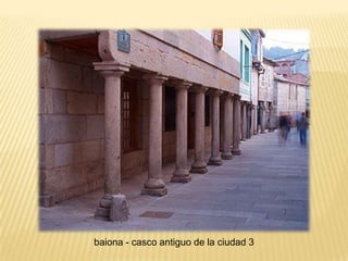 baiona - casco antiguo de la ciudad 3