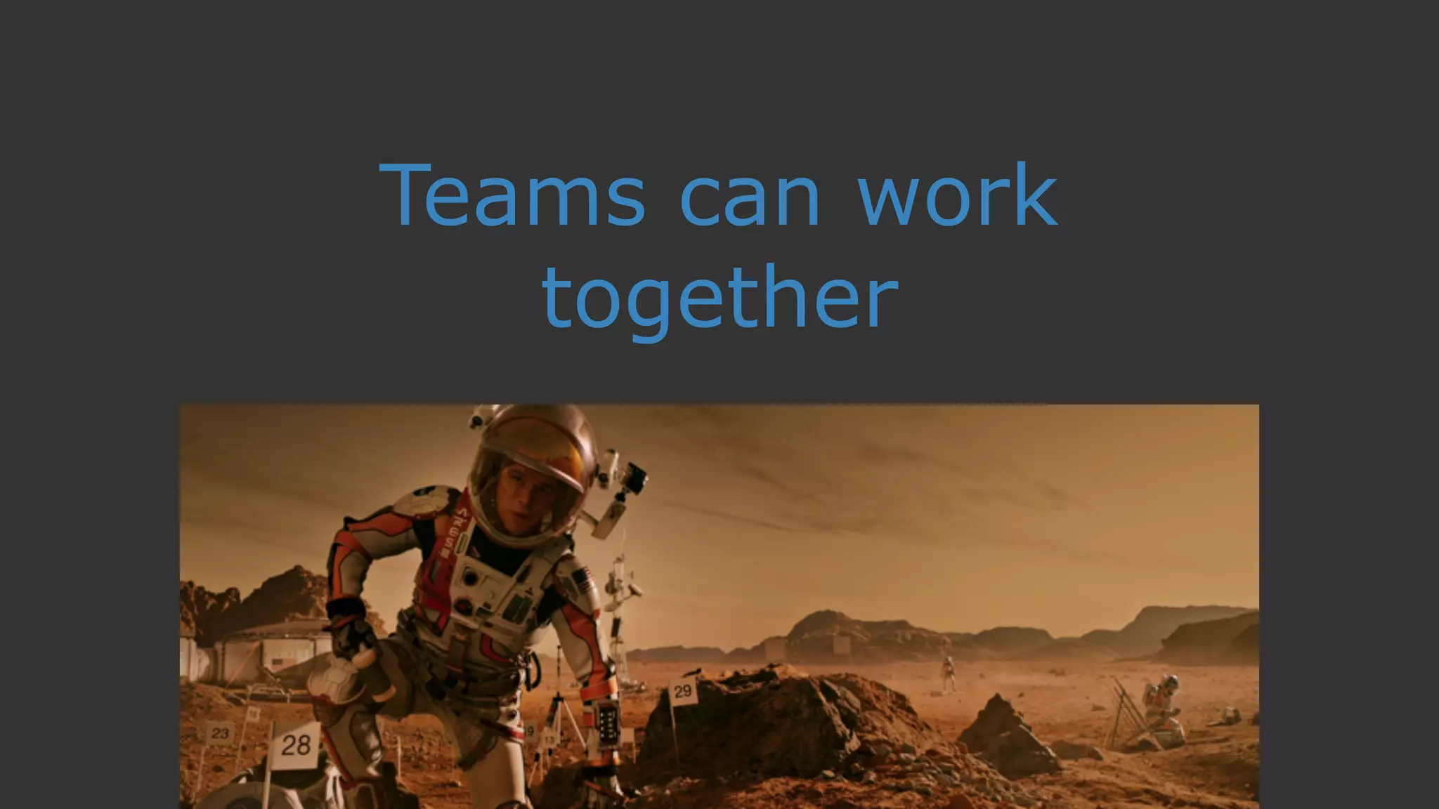 Teams can work
together
 