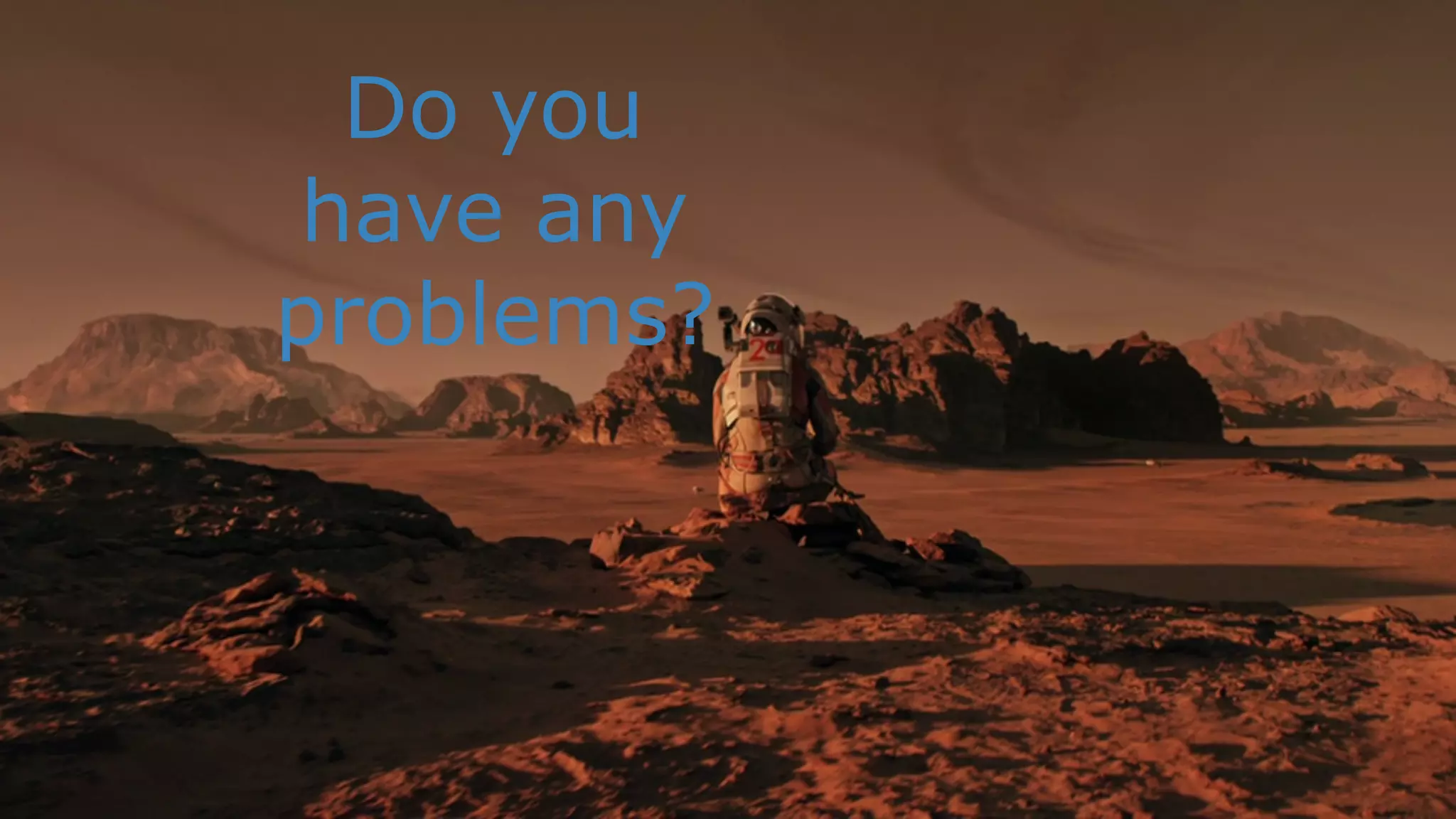 Do you
have any
problems?
 