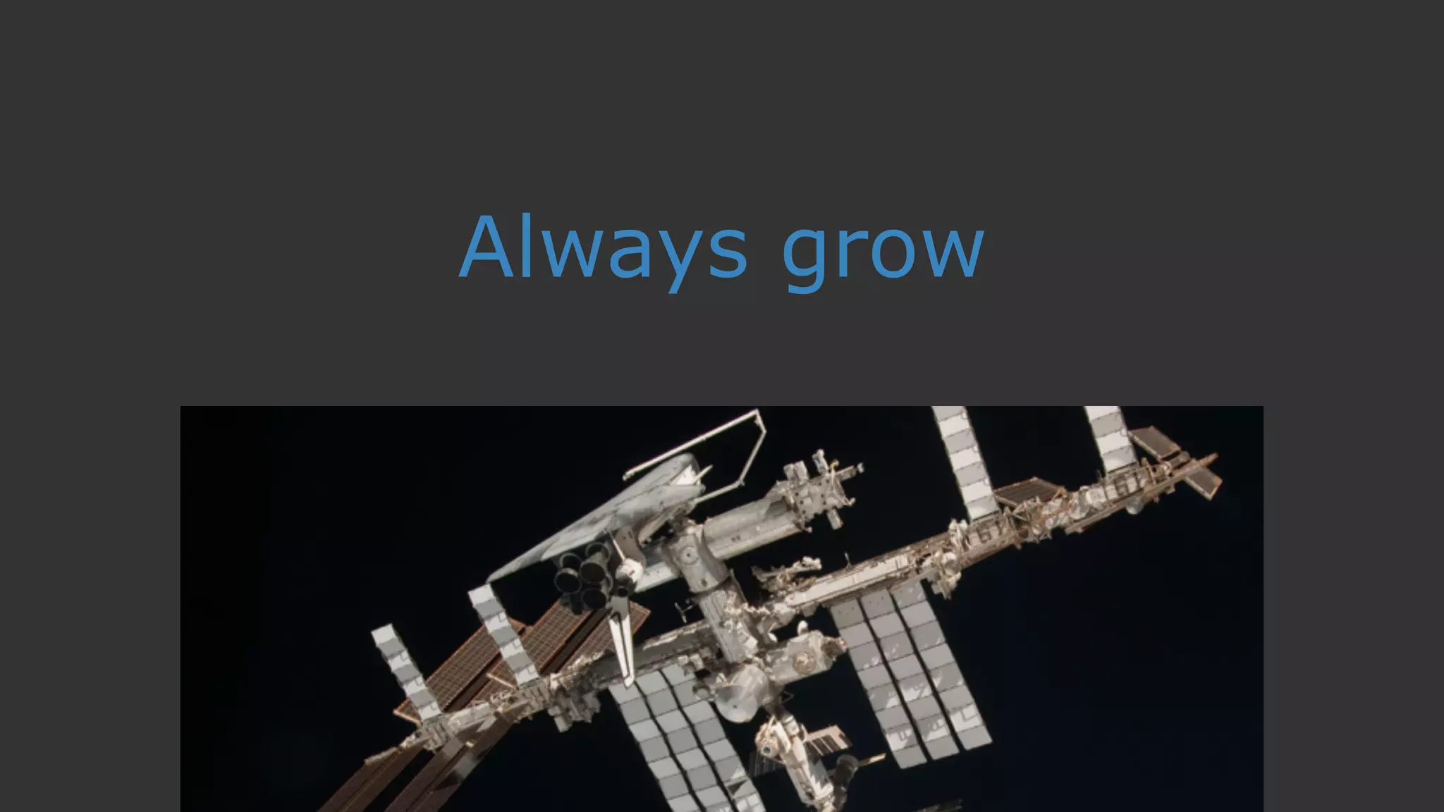Always grow
 