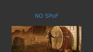 NO SPoF
 