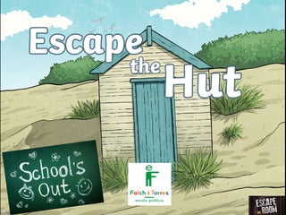 Escape room  escape the hut