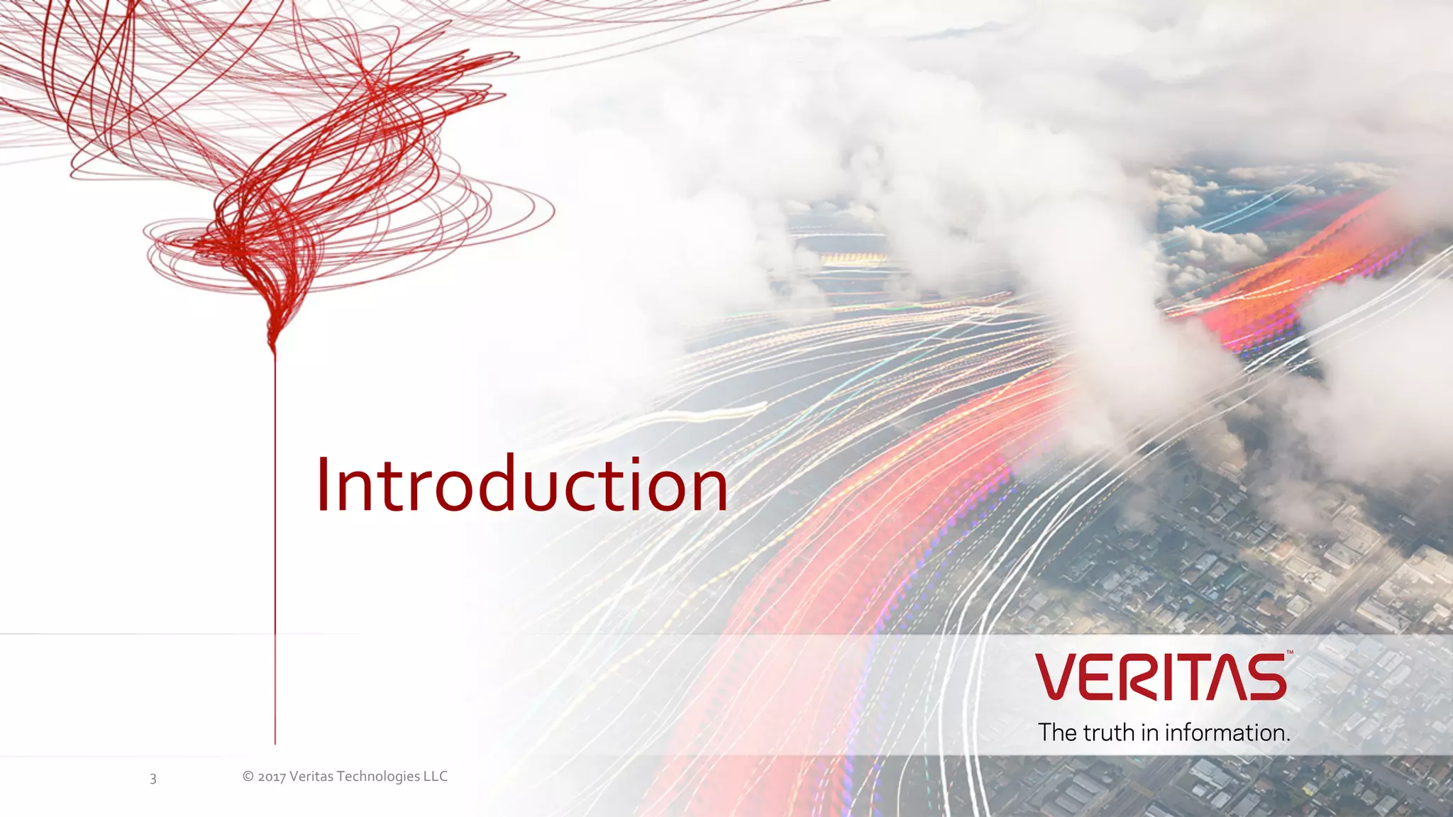 © 2017 Veritas Technologies LLC3
Introduction
 