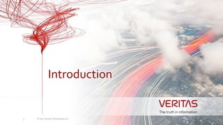 © 2017 Veritas Technologies LLC3
Introduction
 