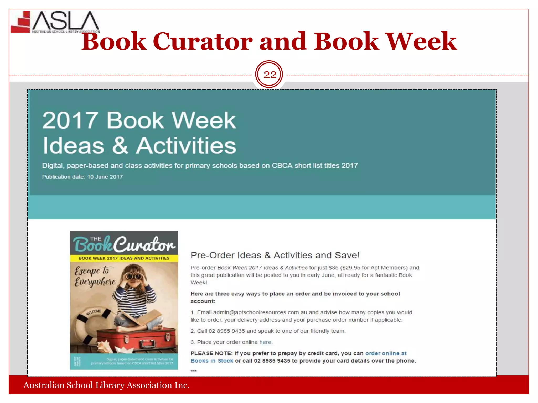 Book Curator and Book Week
Australian School Library Association Inc.
22
 
