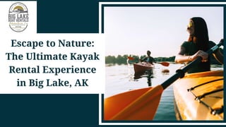 Escape to Nature:
The Ultimate Kayak
Rental Experience
in Big Lake, AK
 