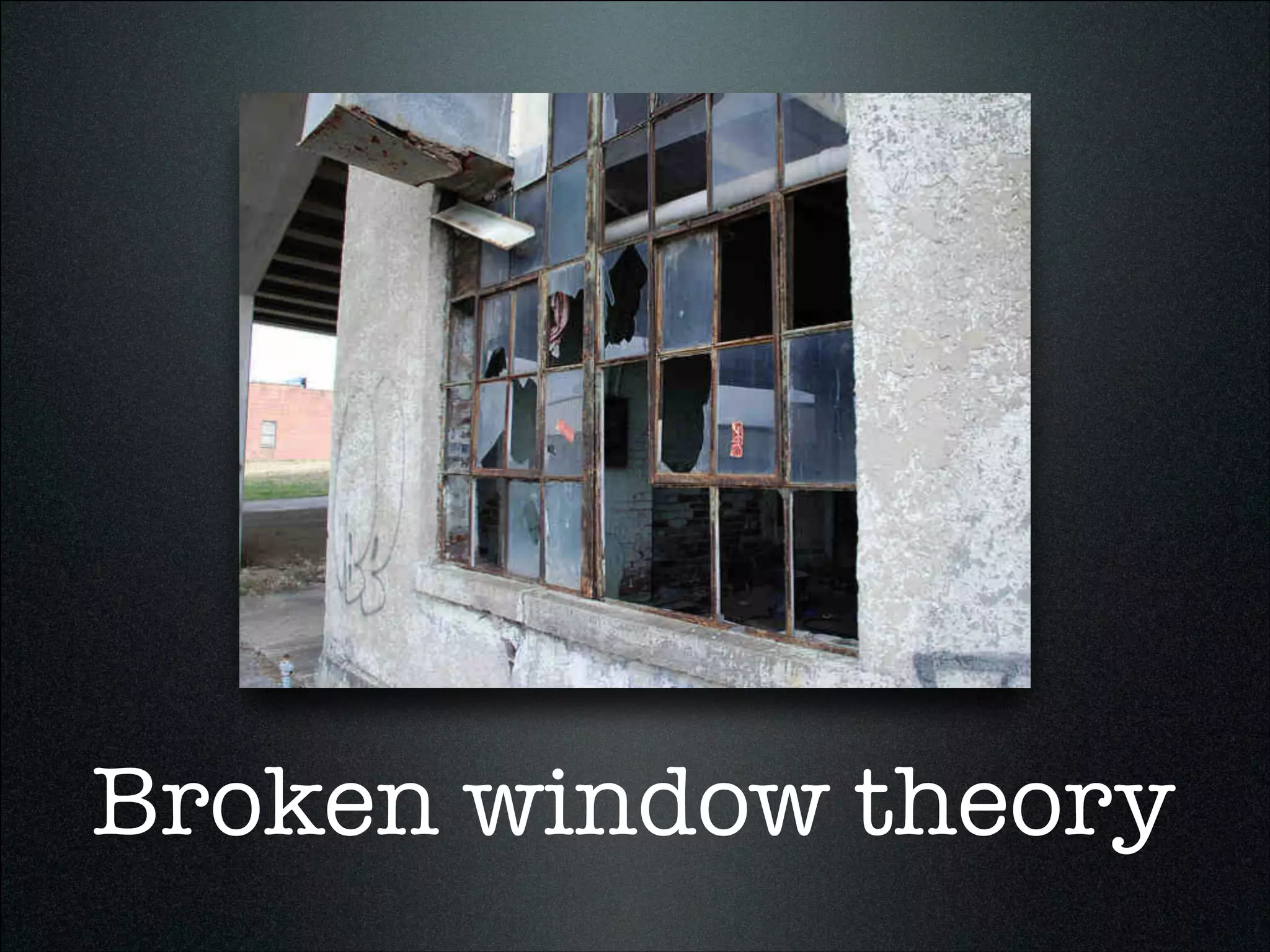 Broken window theory
 