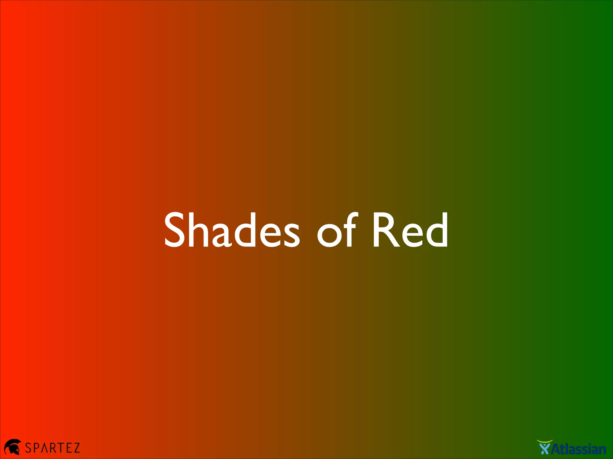 Shades of Red
 