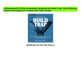DOWNLOAD ON THE LAST PAGE !!!!
^PDF^ Escaping the Build Trap: How Effective Product Management Creates Real Value Ebook To remain innovative in today s market, companies have to adopt a culture of learning and customer-centric practices that are focused on outcomes rather than outputs. This book provides product managers with a practical process that focuses on finding opportunities to solve customer problems and achieve business goals.Author Melissa Perri provides a toolbox of product management principles that can be applied to any company, big or small. By understanding the secrets to communicating and collaborating within a company structure, you ll learn how to overcome product development roadblocks and build products that benefit both the business and the customer.
[#Download%] (Free Download) Escaping the Build Trap: How Effective
Product Management Creates Real Value books
 