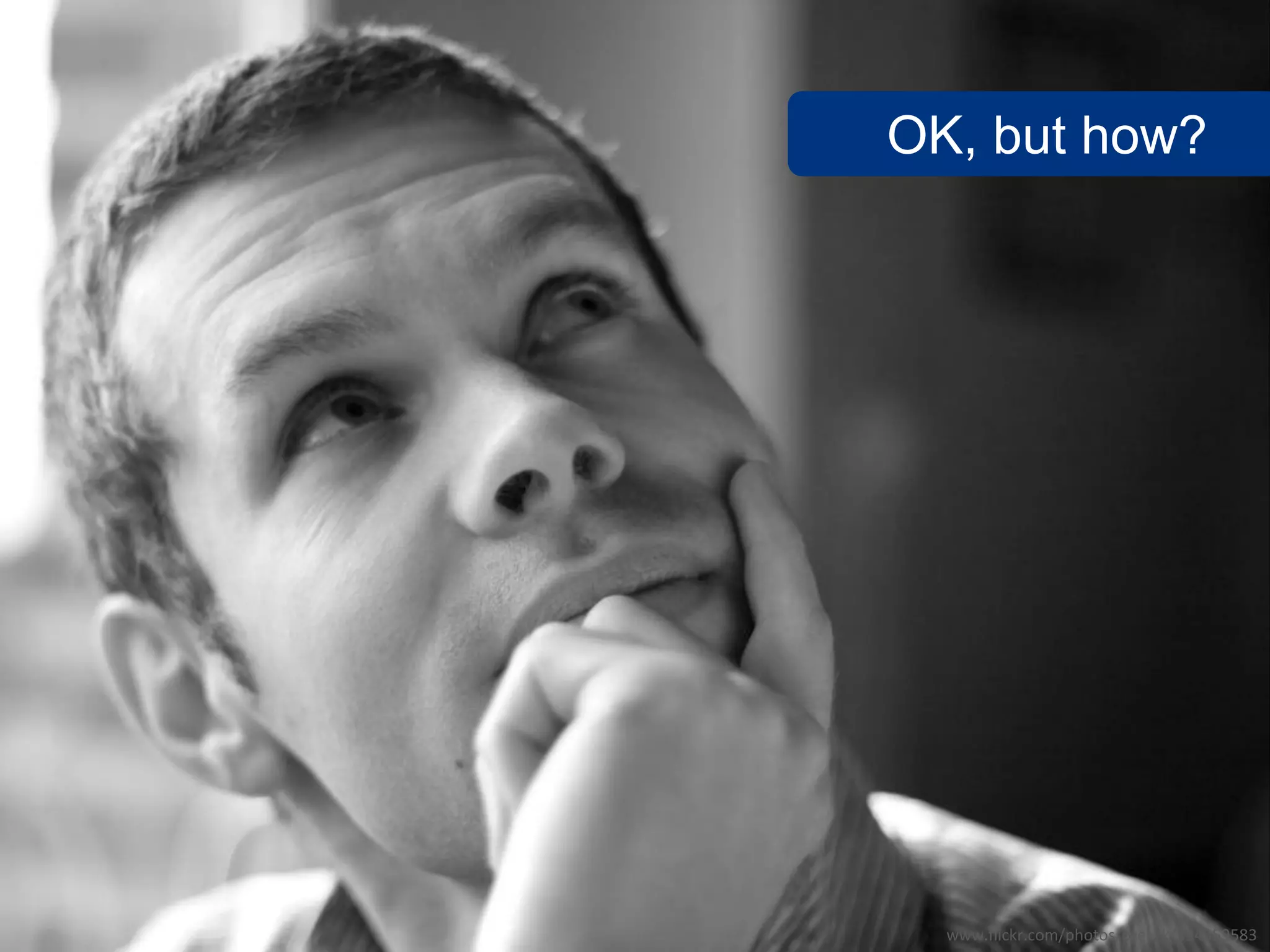 OK, but how?




  www.flickr.com/photos/ores2k/394359583
 