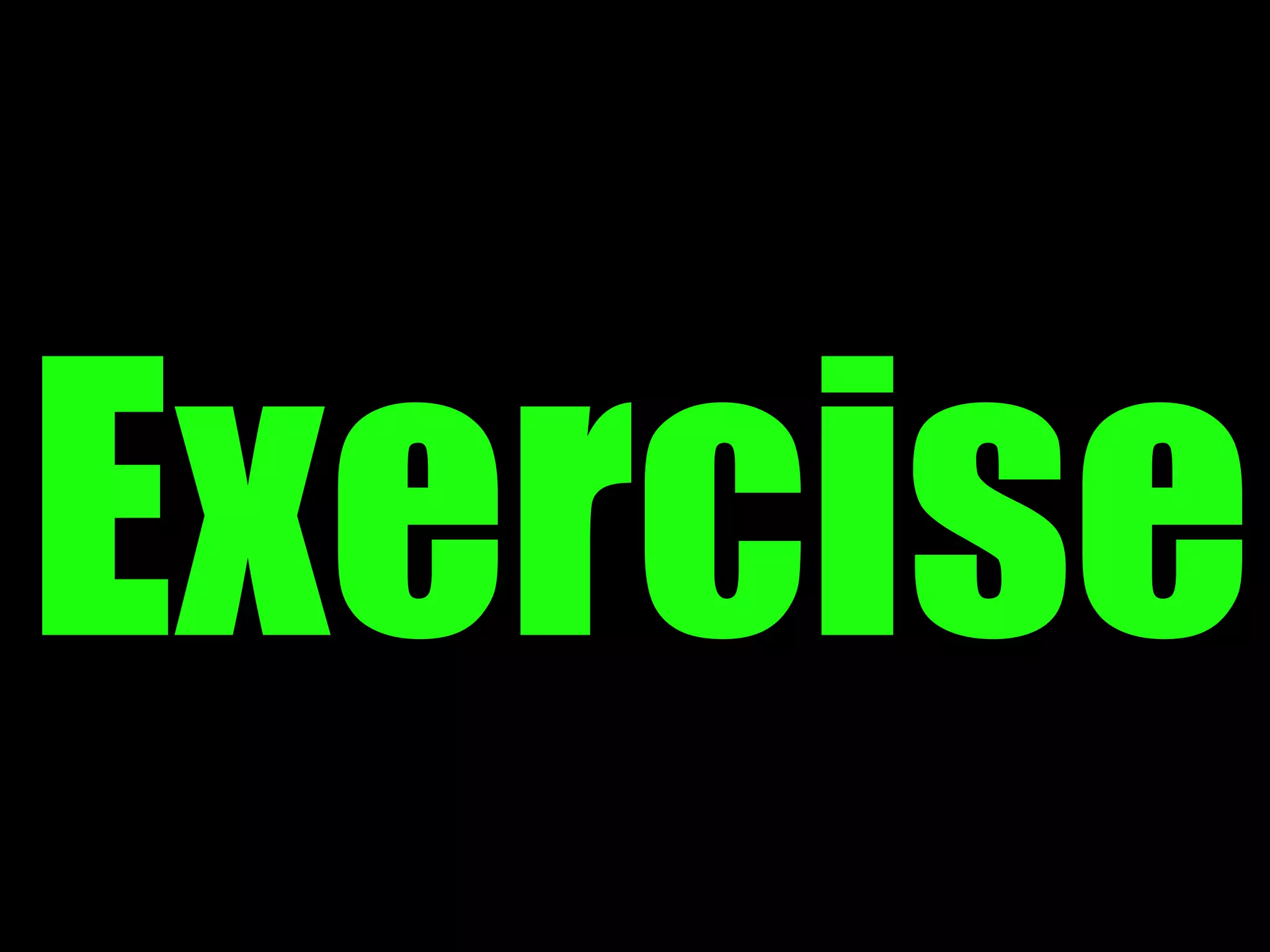 Exercise
 
