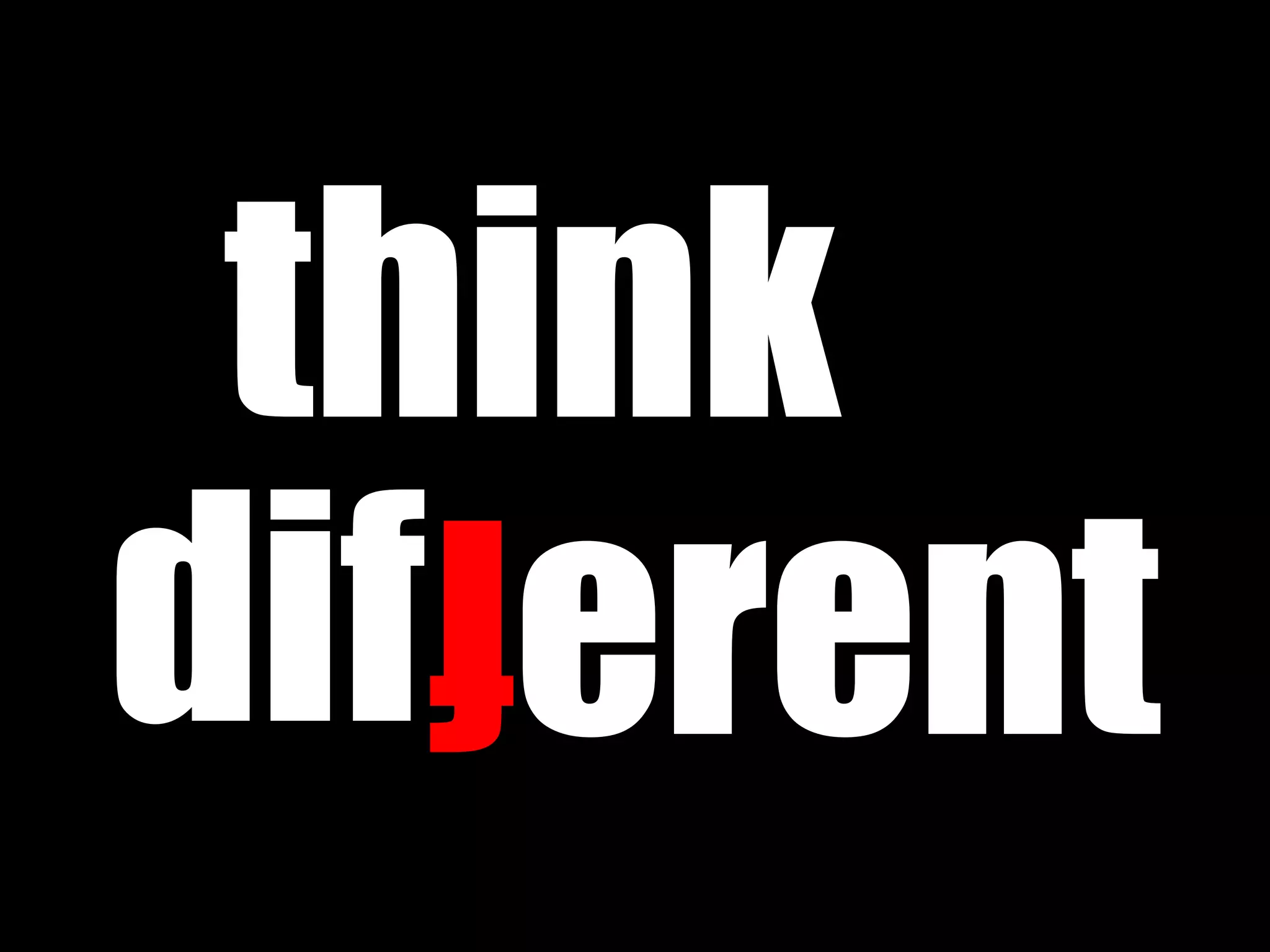 think
dif erent
  f
 