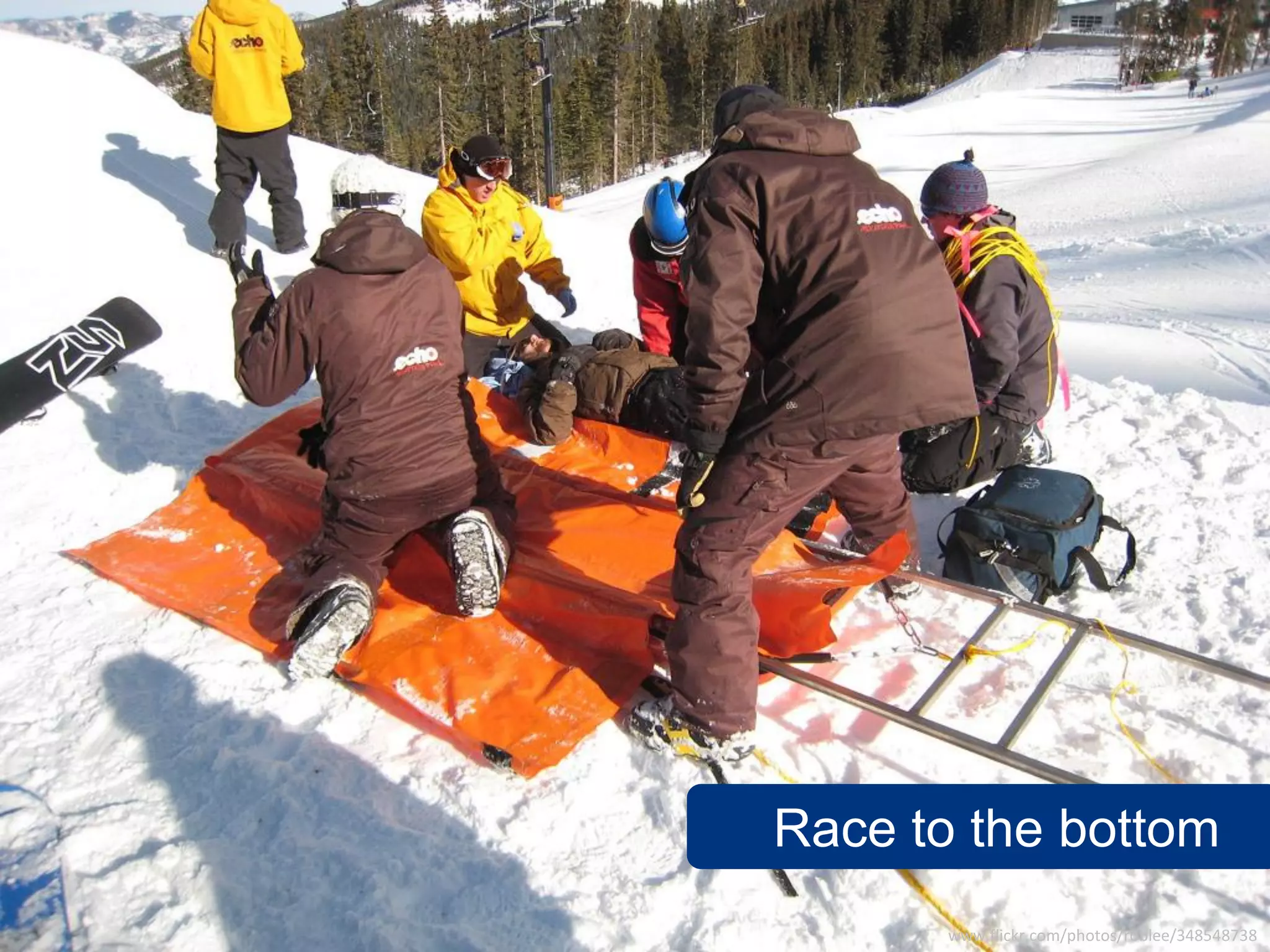 Race to the bottom
       www.flickr.com/photos/roblee/348548738
 