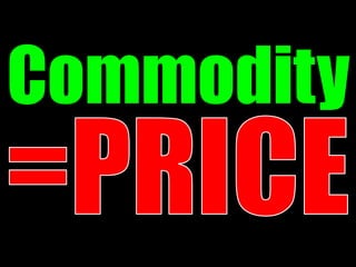 Commodity
 